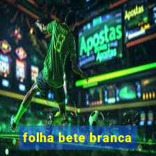 folha bete branca